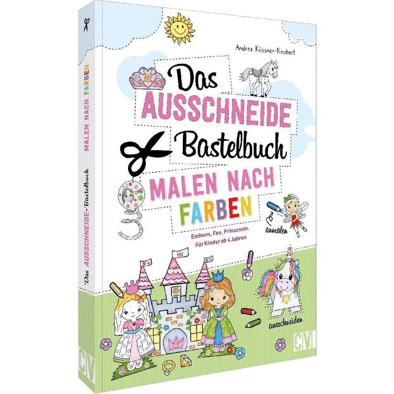 Das Ausschneide-Bastelbuch Malen Nach Farben - Andrea Küssner-Neubert, Kartoniert (TB) von Christophorus-Verlag