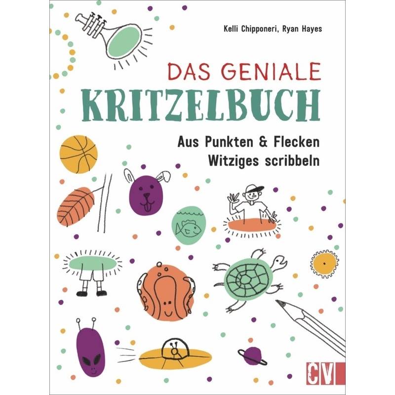 Das Geniale Kritzelbuch - Kelli Chipponeri, Ryan Hayes, Kartoniert (TB) von Christophorus