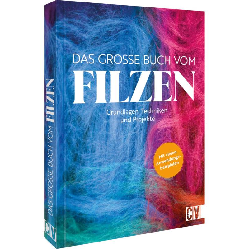 Das große Buch vom Filzen Das große Buch vom Filzen von Christophorus Verlag