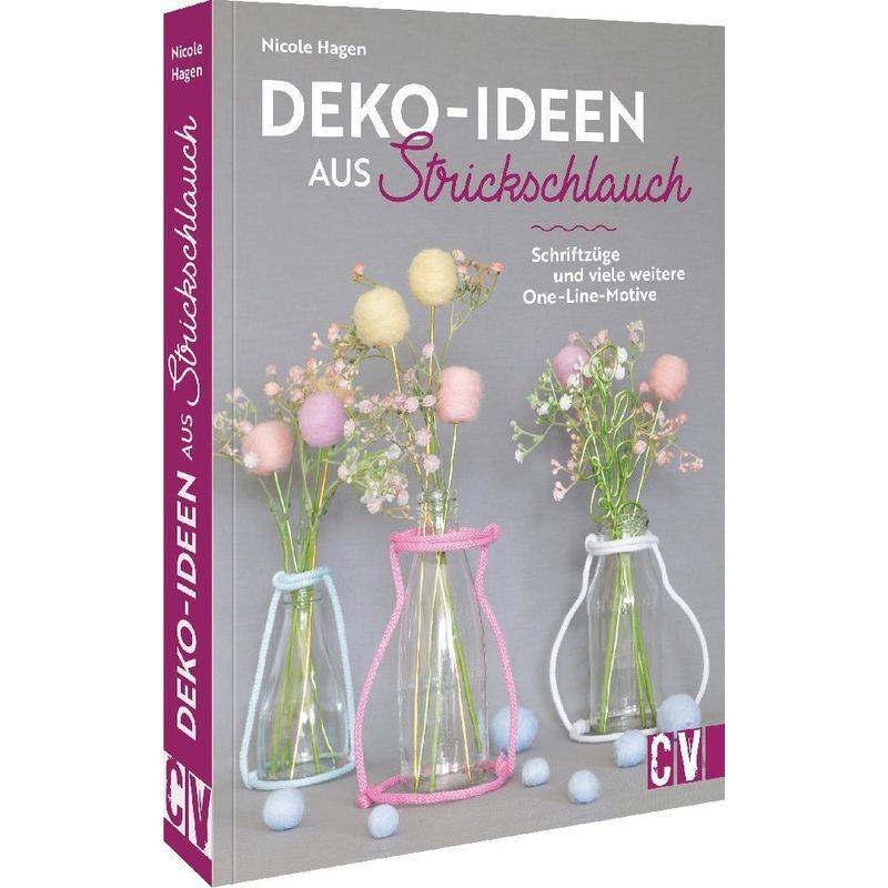 Deko-Ideen Aus Strickschlauch - Nicole Hagen, Kartoniert (TB) von Christophorus-Verlag