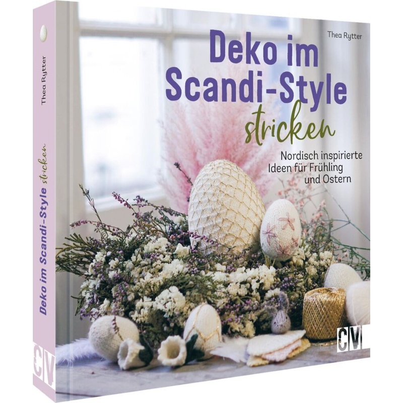Deko Im Scandi-Style Stricken - Thea Rytter, Gebunden von Christophorus-Verlag