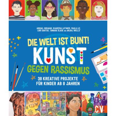 Die Welt ist bunt - Kunst gegen Rassismus Die Welt ist bunt - Kunst gegen Rassismus von Christophorus Verlag
