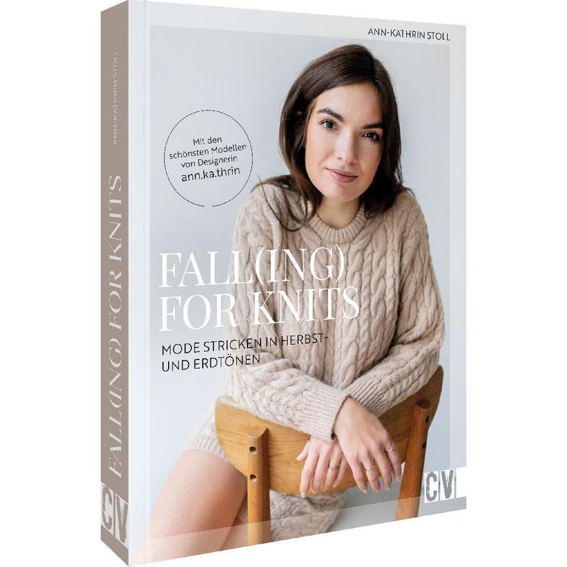 Fall(Ing) For Knits - Mode Stricken In Herbst- Und Erdtönen - Ann-Kathrin Stoll, Gebunden von Christophorus-Verlag