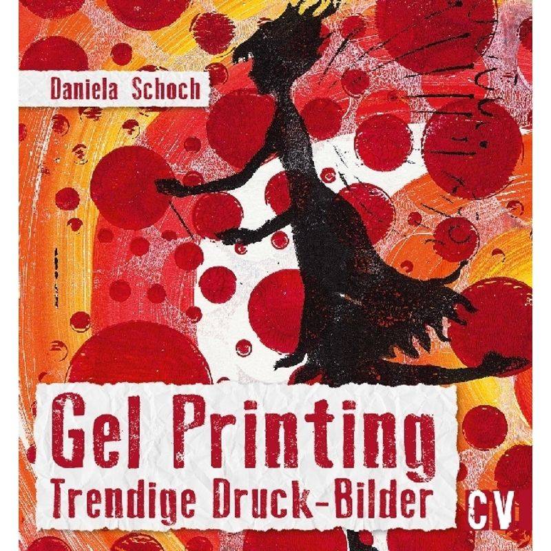 Gel Printing - Daniela Schoch, Kartoniert (TB) von Christophorus