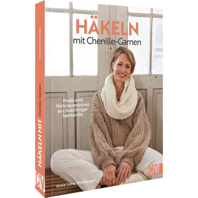 Häkeln Mit Chenille-Garnen - Anna-Lena Wirzberger, Gebunden von Christophorus-Verlag