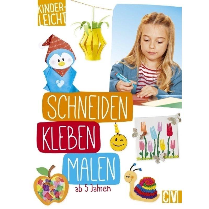 Kinderleicht - Schneiden, Kleben, Malen - Kleben, Malen kinderleicht - Schneiden, Gebunden von Christophorus-Verlag