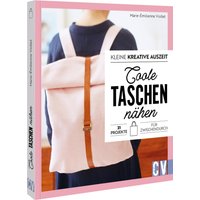 Kleine kreative Auszeit: Coole Taschen nähen Kleine kreative Auszeit: Coole Taschen nähen von Christophorus Verlag