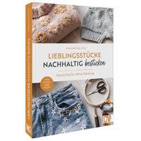 Lieblingsstücke nachhaltig besticken Lieblingsstücke nachhaltig besticken von Christophorus Verlag