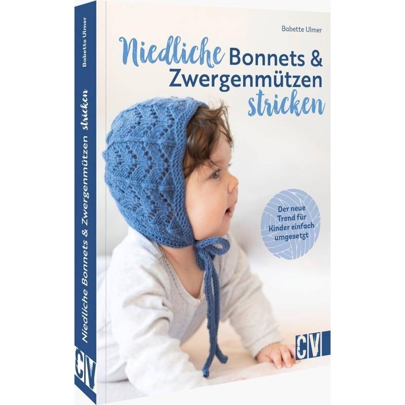 Niedliche Bonnets Und Zwergenmützen Stricken - Babette Ulmer, Kartoniert (TB) von Christophorus-Verlag