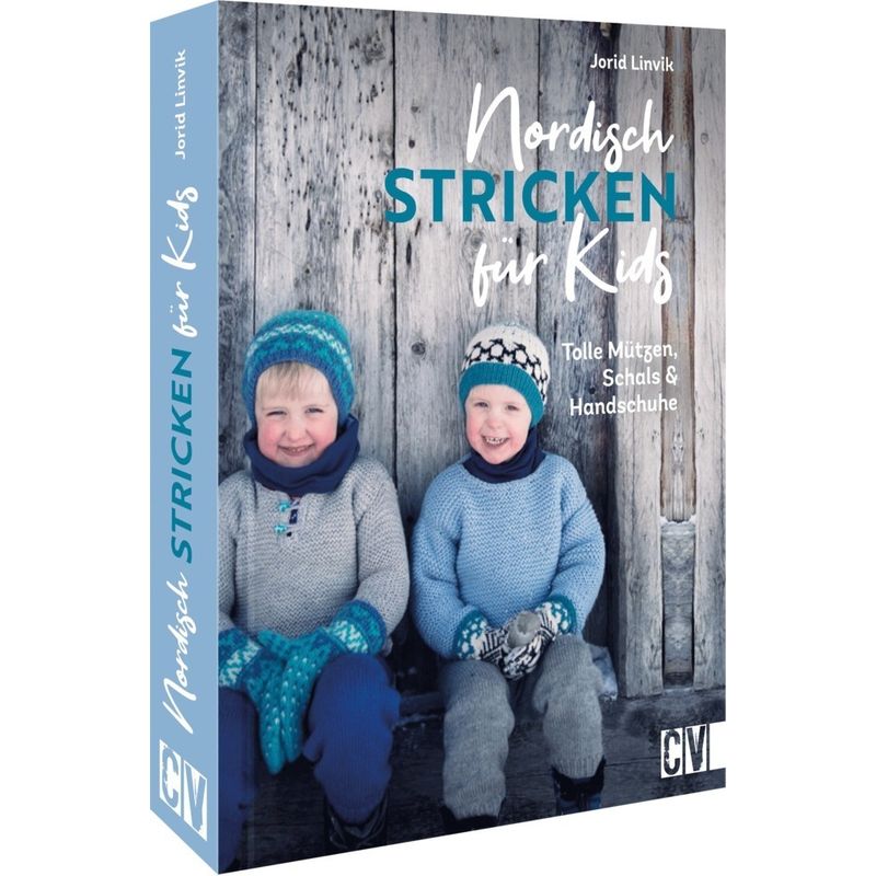 Nordisch Stricken Für Kids - Jorid Linvik, Gebunden von Christophorus-Verlag