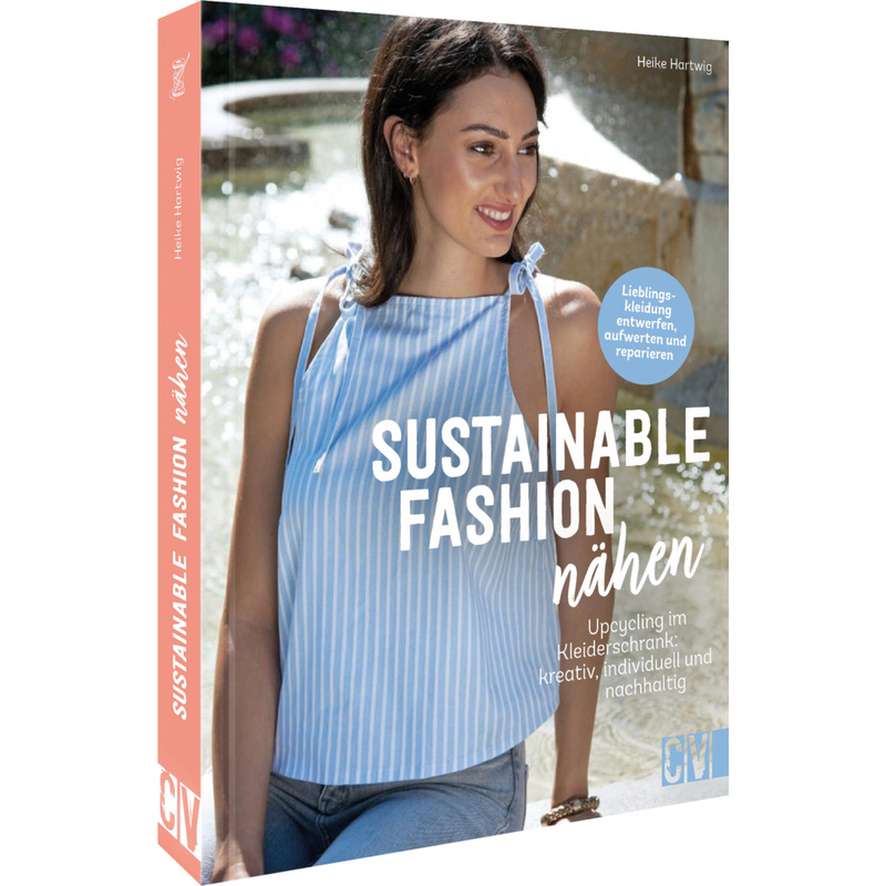 Sustainable Fashion Nähen - Heike Hartwig, Gebunden von Christophorus-Verlag