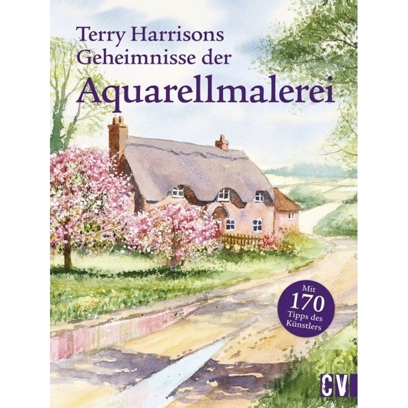 Terry Harrisons Geheimnisse der Aquarellmalerei - Terry Harrison, Gebunden von Christophorus