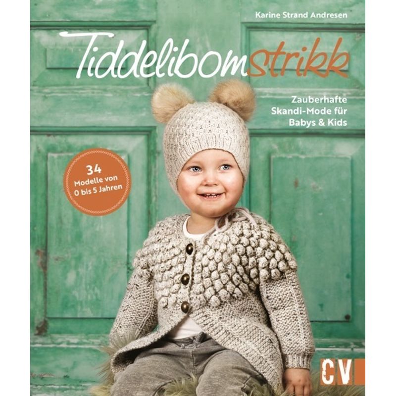 Tiddelibomstrikk - Zauberhafte Skandi-Mode Für Babys & Kids Stricken - Karine Strand Andresen, Gebunden von Christophorus