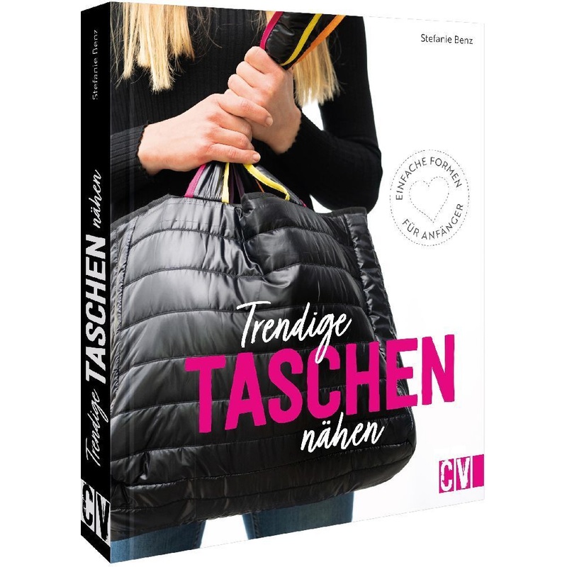 Trendige Taschen Nähen - Stefanie Benz, Kartoniert (TB) von Christophorus-Verlag