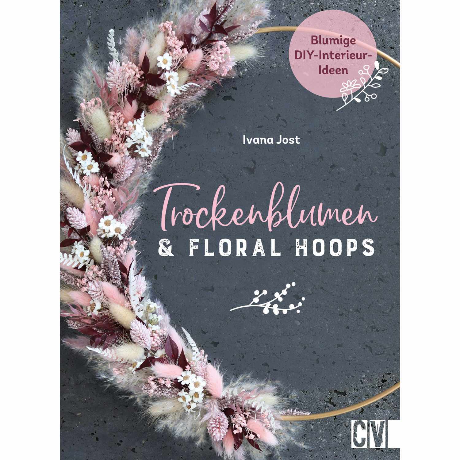 Trockenblumen & Floral Hoops von Christophorus Verlag