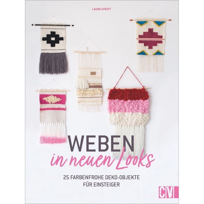 Weben In Neuen Looks - Laura Strutt, Kartoniert (TB) von Christophorus-Verlag