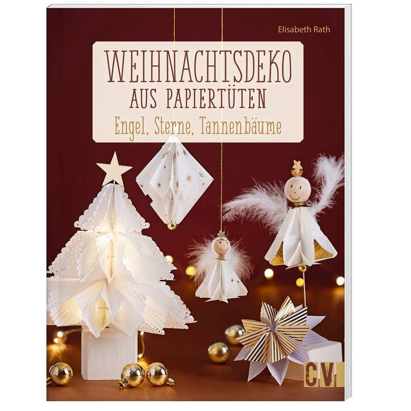Weihnachtsdeko Aus Papiertüten - Elisabeth Rath, Kartoniert (TB) von Christophorus