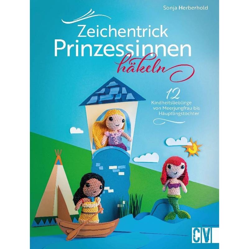 Zeichentrick-Prinzessinnen Häkeln - Sonja Herberhold, Gebunden von Christophorus-Verlag