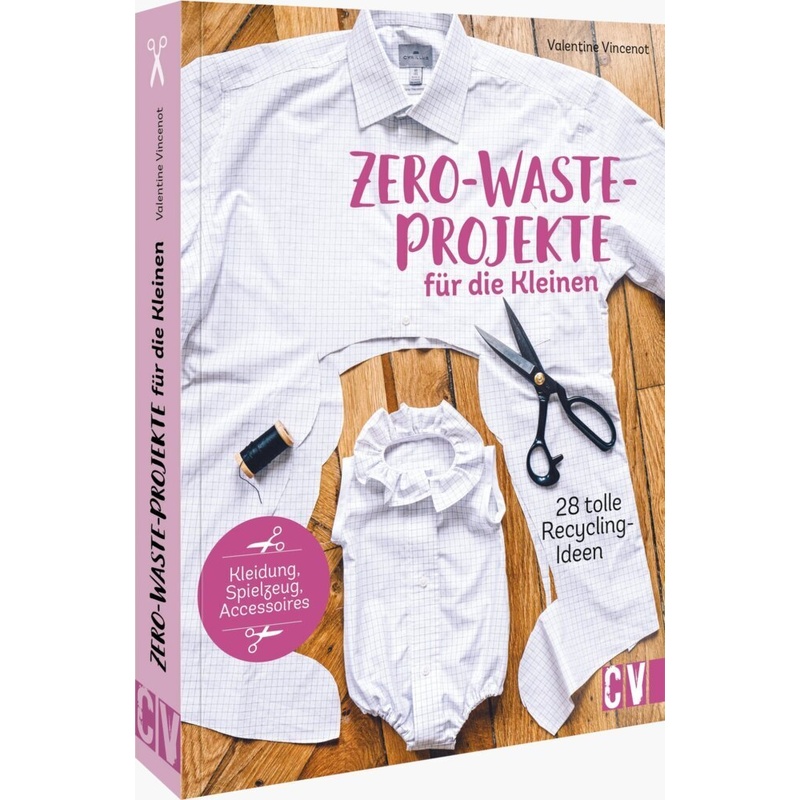 Zero-Waste-Projekte Für Die Kleinen - Valentine Vincenot, Kartoniert (TB) von Christophorus-Verlag