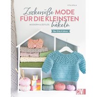 Zuckersüße Mode für die Kleinsten häkeln Zuckersüße Mode für die Kleinsten häkeln von Christophorus Verlag