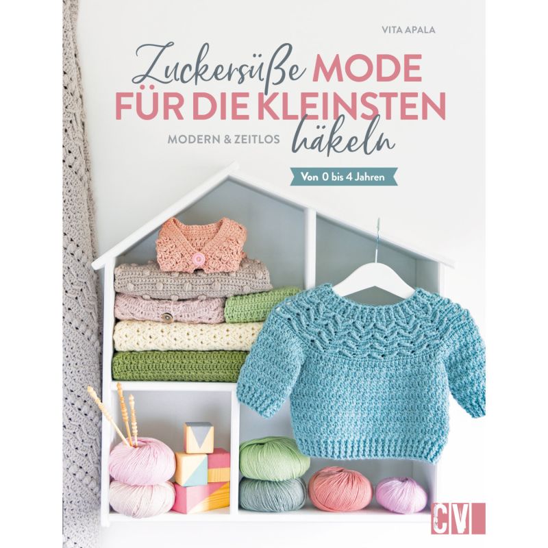 Zuckersüße Mode für die Kleinsten häkeln Zuckersüße Mode für die Kleinsten häkeln von Christophorus Verlag