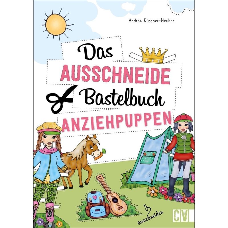 Das Ausschneide-Bastelbuch Anziehpuppen - Andrea Küssner-Neubert, Kartoniert (TB) von Christophorus