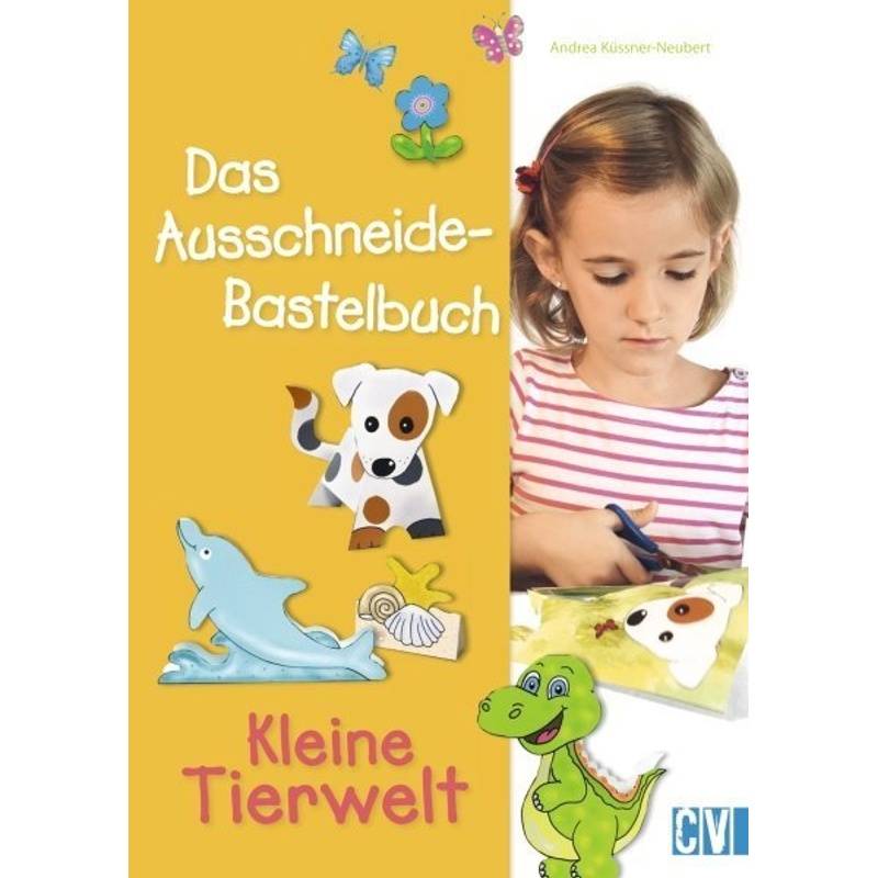 Das Ausschneide-Bastelbuch: Kleine Tierwelt - Andrea Küssner-Neubert, Kartoniert (TB) von Christophorus