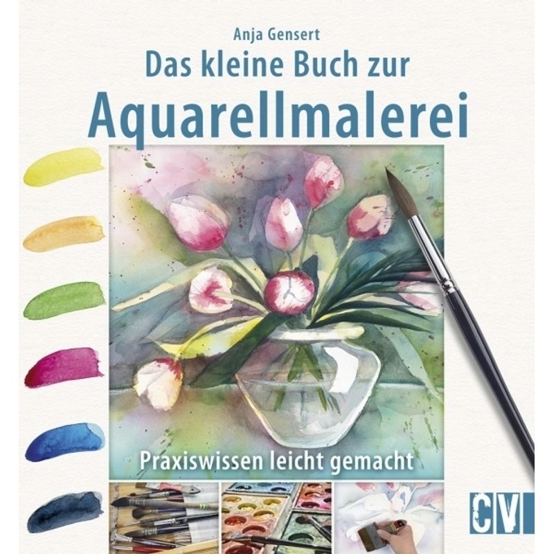 Das Kleine Buch Zur Aquarellmalerei - Anja Gensert, Kartoniert (TB) von Christophorus