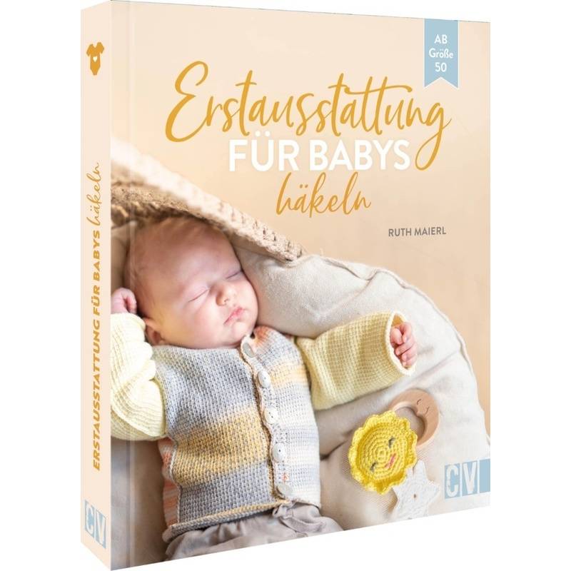 Erstausstattung Für Babys Häkeln - Ruth Maierl, Gebunden von Christophorus-Verlag
