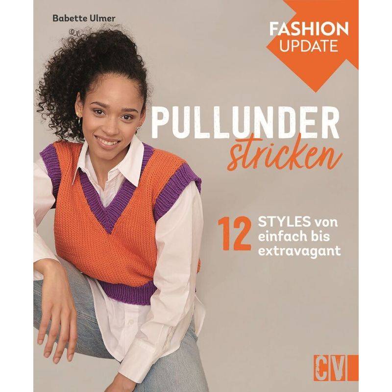 Fashion Update: Pullunder Stricken - Babette Ulmer, Gebunden von Christophorus