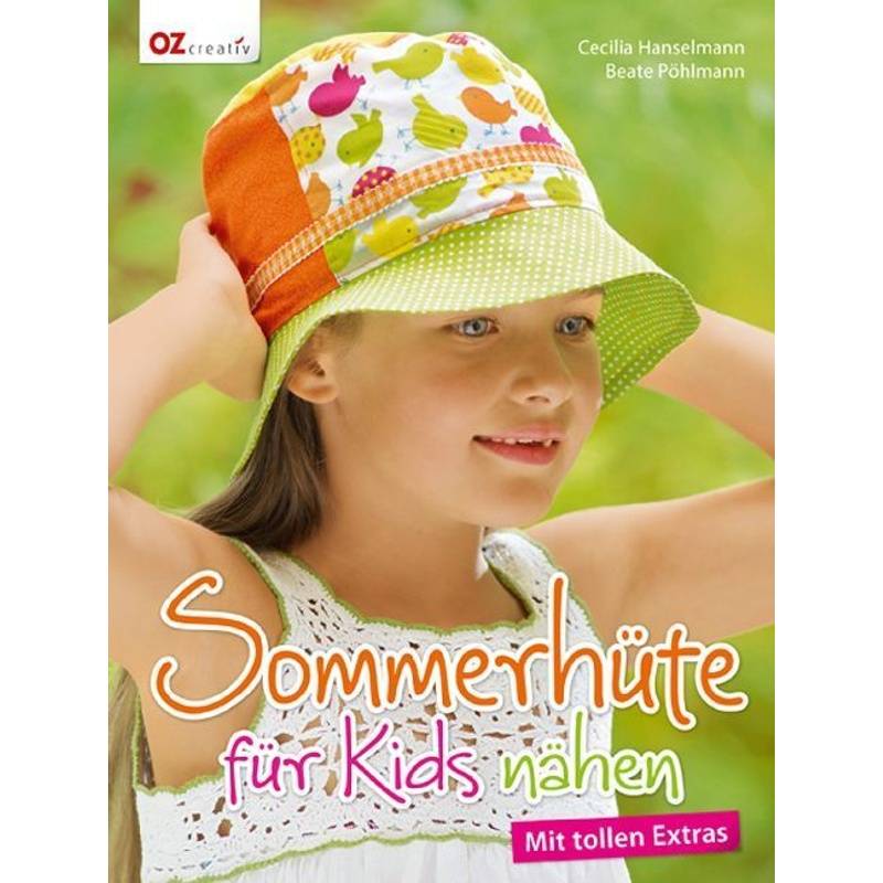 Sommerhüte Für Kids Nähen - Cecilia Hanselmann, Beate Pöhlmann, Kartoniert (TB) von Christophorus