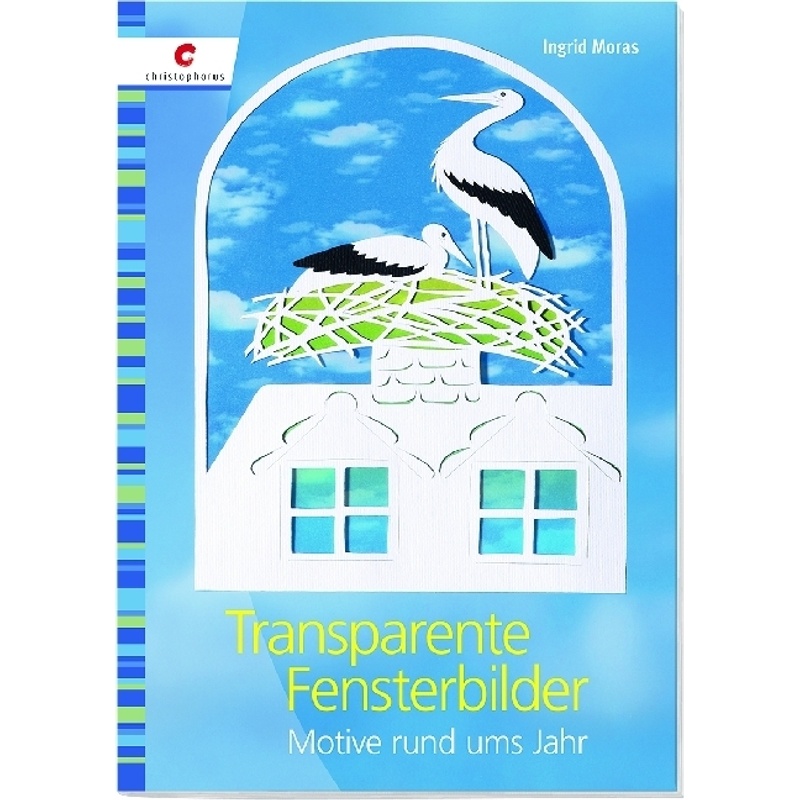 Transparente Fensterbilder - Ingrid Moras, Kartoniert (TB) von Christophorus