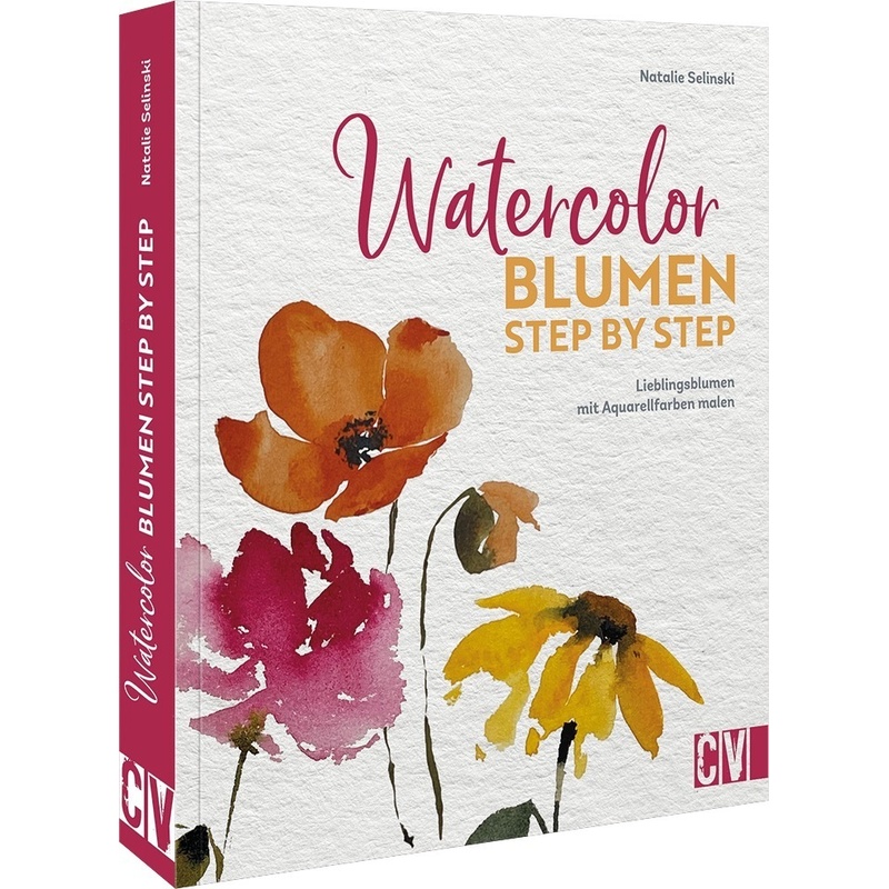 Watercolor Blumen Step by Step - Natalie Selinski, Kartoniert (TB) von Christophorus-Verlag