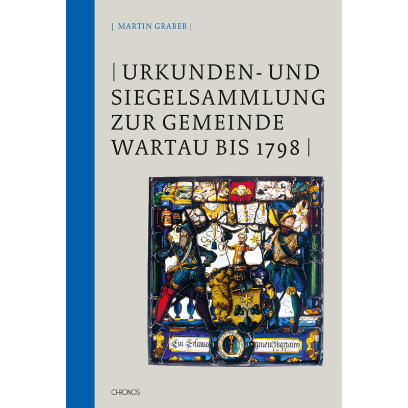 Urkunden- Und Siegelsammlung Zur Gemeinde Wartau Bis 1798 - Martin Graber, Gebunden von Chronos