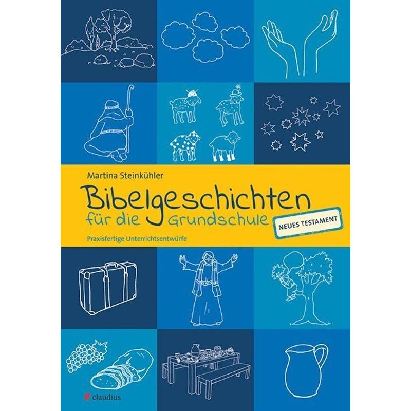 Bibelgeschichten Für Die Grundschule - Neues Testament - Martina Steinkühler, Kartoniert (TB) von Claudius