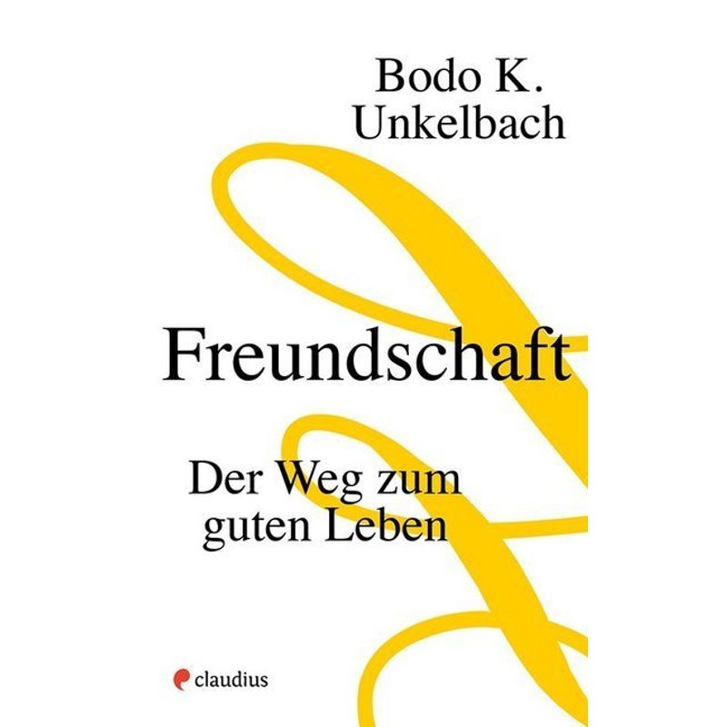 Freundschaft - Bodo K. Unkelbach, Gebunden von Claudius