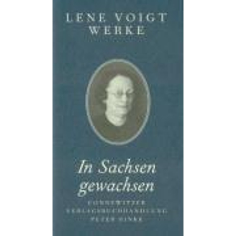Werke: Bd.4 In Sachsen Gewachsen - Lene Voigt, Gebunden von Connewitzer Verlagsbuchhandlung