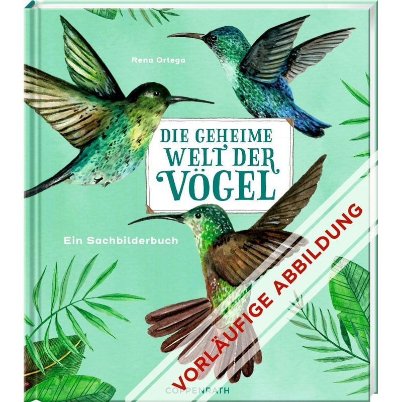 Die Geheime Welt Der Vögel - Diana Escobar, Gebunden von Coppenrath, Münster