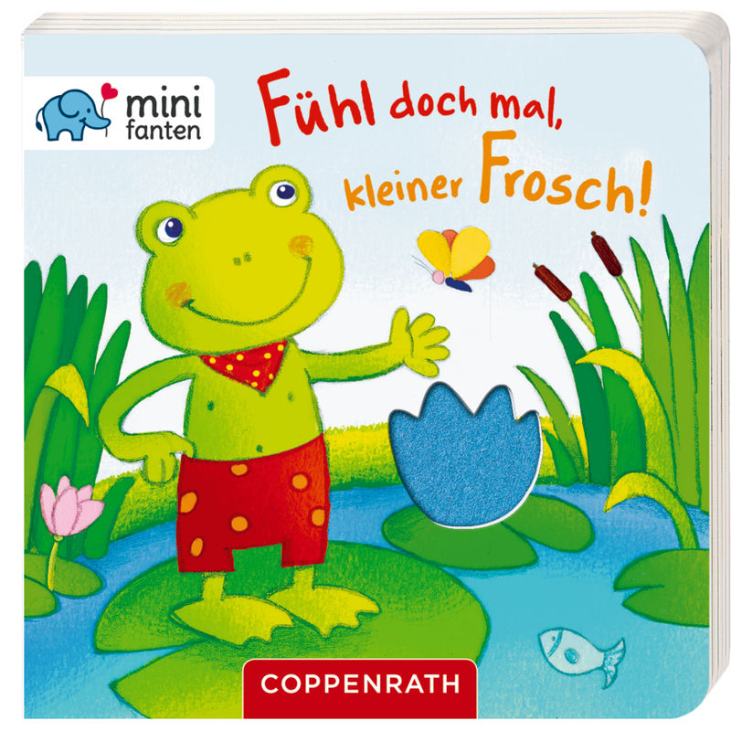 Fühl Doch Mal, Kleiner Frosch! / Minifanten Bd.15, Pappband von Coppenrath, Münster
