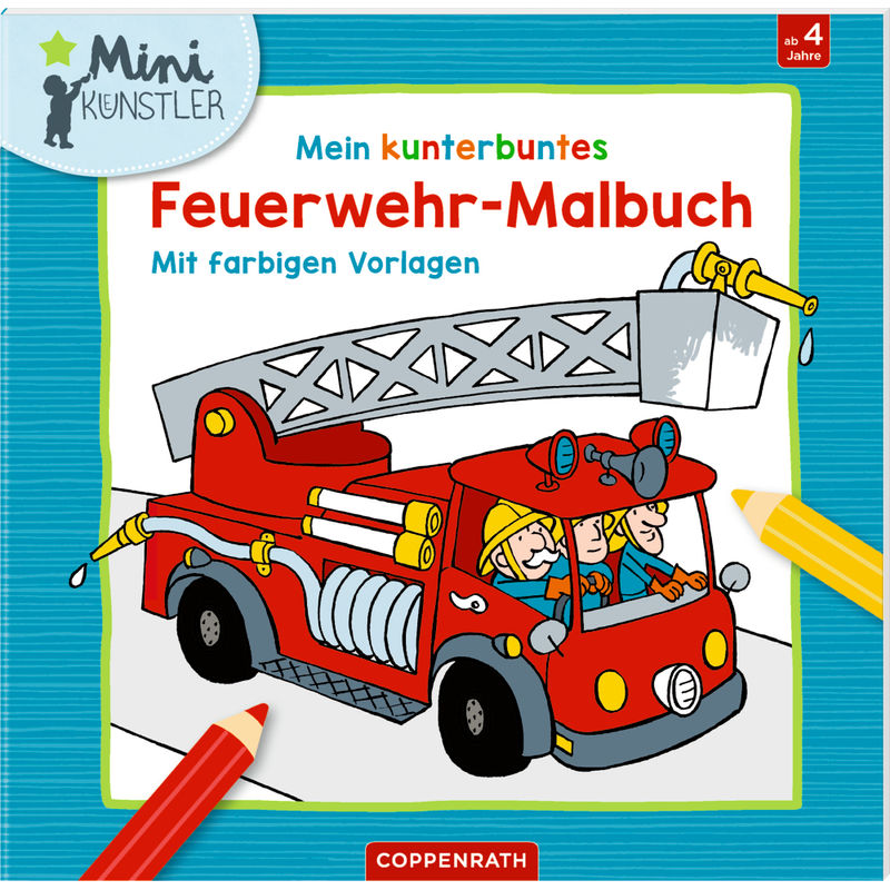 Mini-Künstler / Mein Kunterbuntes Feuerwehr-Malbuch, Kartoniert (TB) von Coppenrath, Münster