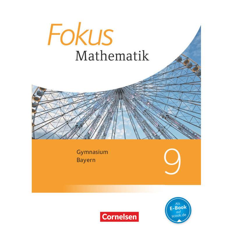 Fokus Mathematik - Bayern - Ausgabe 2017 - 9. Jahrgangsstufe Schülerbuch - Friedrich Kammermeyer, Carina Freytag, Katharina Hammer-Schneider, Kerstin von Cornelsen Verlag
