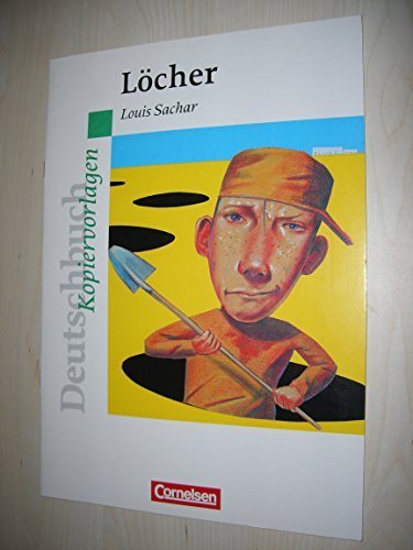 Kopiervorlagen zum Roman "Löcher" von Louis Sachar Kopiervorlagen zum Roman "Löcher" von Louis Sachar von Cornelsen