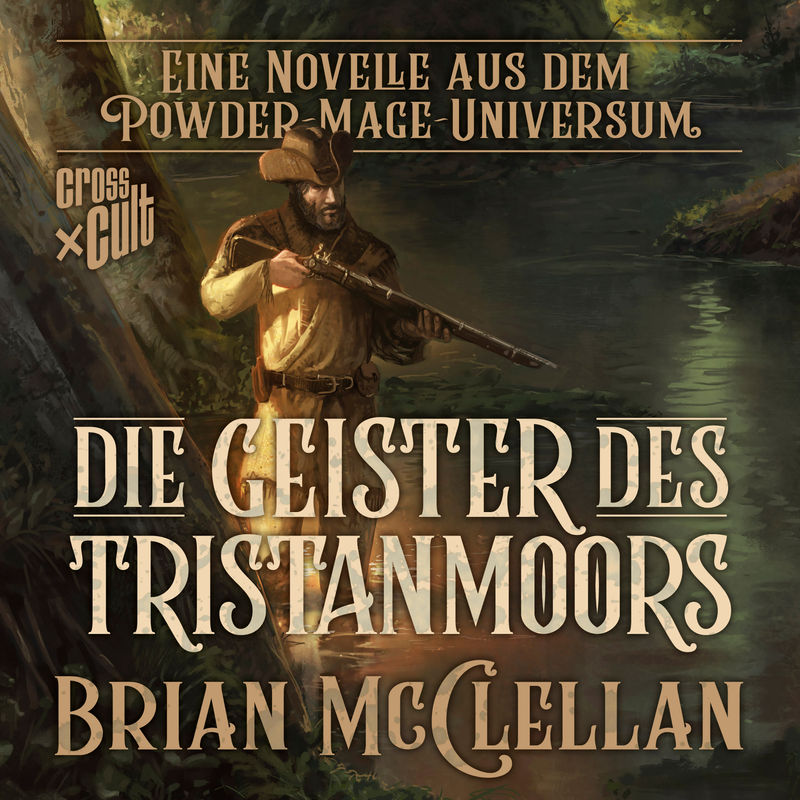 Die Powder-Mage-Chroniken - Eine Novelle aus dem Powder-Mage-Universum: Die Geister des Tristanmoors - Brian McClellan (Hörbuch-Download) von Cross Cult