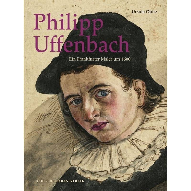 Philipp Uffenbach - Ursula Opitz, Gebunden von DEUTSCHER KUNSTVERLAG