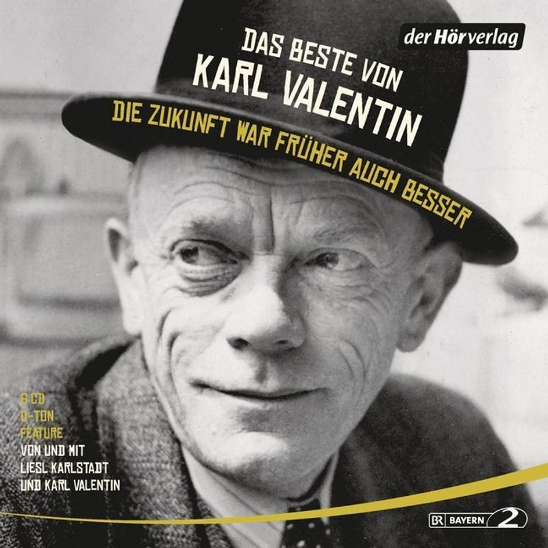 Das Beste Von Karl Valentin. Die Zukunft War Früher Auch Besser,6 Audio-Cds - Karl Valentin (Hörbuch) von DHV Der HörVerlag