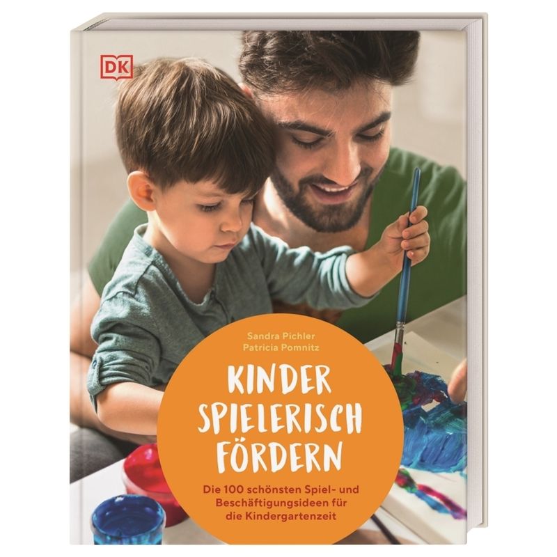 Kinder Spielerisch Fördern - Sandra Pichler, Patricia Pomnitz, Gebunden von Dorling Kindersley