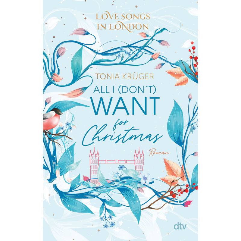 All I (Don't) Want For Christmas / Love Songs In London Bd.1 - Tonia Krüger, Kartoniert (TB) von DTV