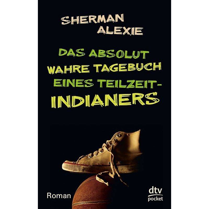 Das Absolut Wahre Tagebuch Eines Teilzeit-Indianers - Sherman Alexie, Taschenbuch von DTV