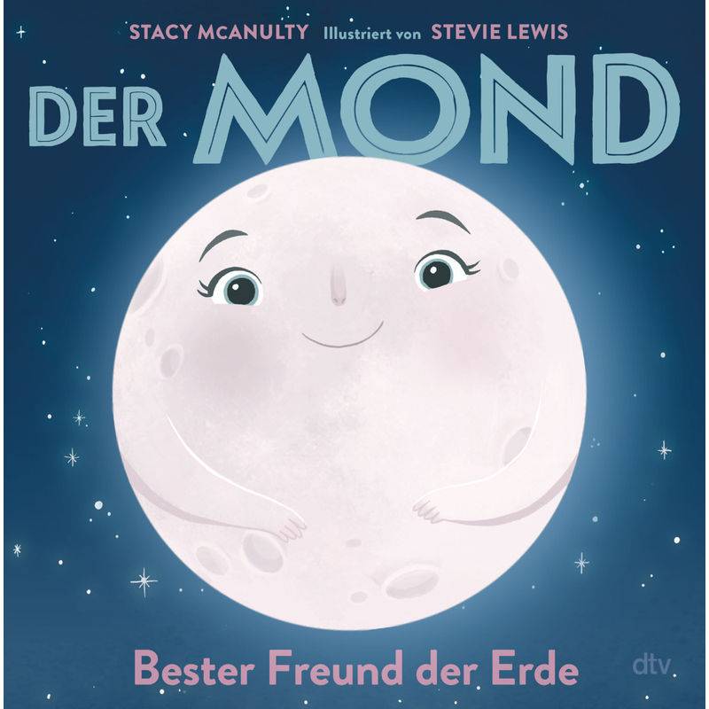 Der Mond - Bester Freund Der Erde - Stacy McAnulty, Gebunden von DTV