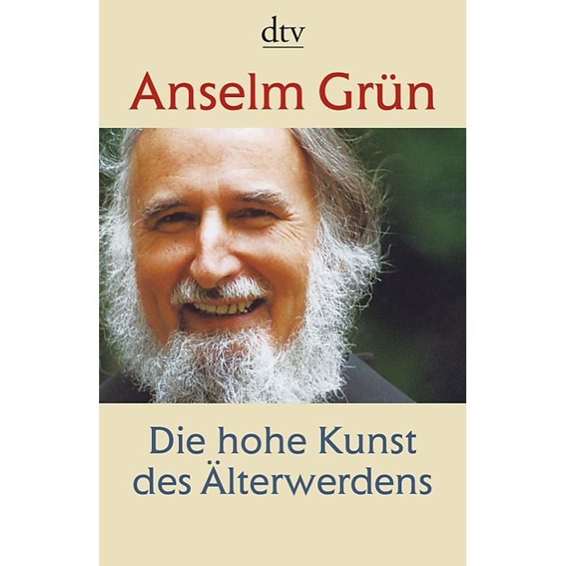 Die Hohe Kunst Des Älterwerdens - Anselm Grün, Taschenbuch von DTV